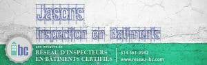 Jasons Inspection en bâtiments _Une initiative du Réseau-IBC Inspecteurs en bâtiments certifiés