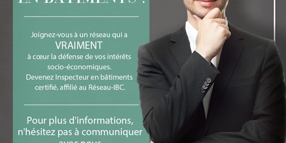 Devenir Inspecteur en Bâtiments Certifié, Affilié au Réseau-IBC